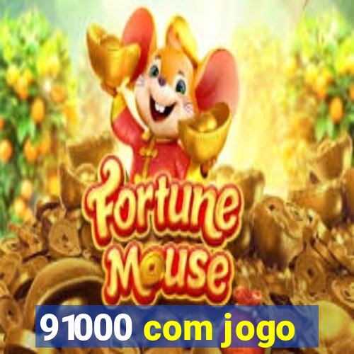 91000 com jogo